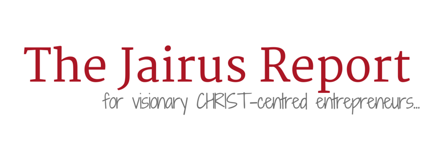 The Jairus Report - For Visionary Christian Entrepreneurs